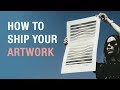 How To Ship Your Artwork