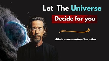 Trust the Universe to Give You Exactly What You Needed | Alan Watts