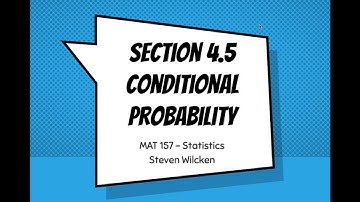 Statistics Section 4.5 - Conditional Probability