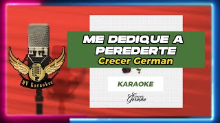 Video thumbnail of "Me Dedique a Perderte | Karaoke | • Crecer German"