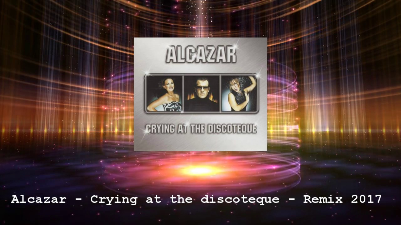 Alcazar - Crying at the discoteque - Remix 2017 - YouTube
