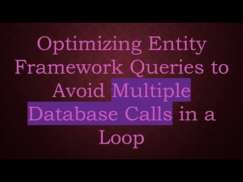 Optimizing Entity Framework Queries to Avoid Multiple Database Calls in a Loop