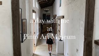 #6 | 📝 a day in my life — 📍Pintô Art Museum