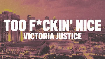 Victoria Justice - Too F*ckin' Nice (Lyrics)
