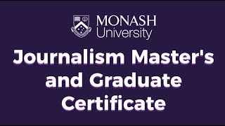 Monash University - Journalism Master's and Graduate Certificate