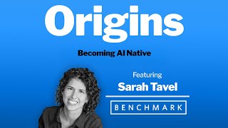 Becoming AI Native with Benchmark’s Sarah Tavel