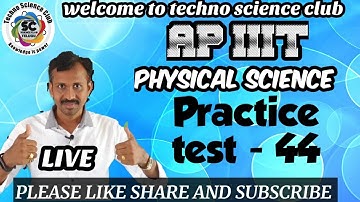 AP IIIT PHYSICAL SCIENCE PRACTICE TEST - 44