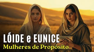 LOIS and EUNICE: The Faith of Two Women Who Taught Timothy and Left a Legacy of Faith