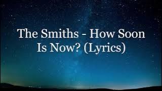 The Smiths - How Soon Is Now? (Lyrics HD)