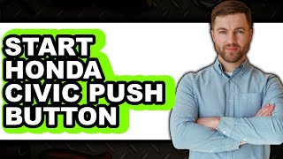 How to Start Honda Civic Push Button (Only Way)