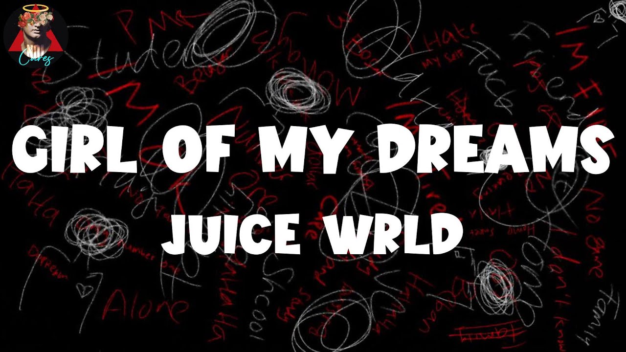 𝑱𝒖𝒊𝒄𝒆 𝑾𝒓𝒍𝒅 𝑮𝒊𝒓𝒍 𝑶𝒇 𝑴𝒚 𝑫𝒓𝒆𝒂𝒎𝒔 (𝑳𝒚𝒓𝒊𝒄𝒔) YouTube