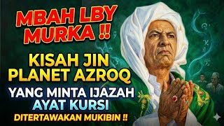 Mbah LBY Murka !! Dongeng Jin Planet Azroq Yang Minta Ijazah Ayat Kursi Ditertawakan Para Mukibin !!