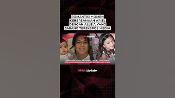 ROMANTIS! MOMEN KEBERSAMAAN ARIEL DENGAN ALLEIA YANG JARANG TEREKSPOS MEDIA
