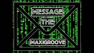 MaxiGroove - The Message (Original Mix)