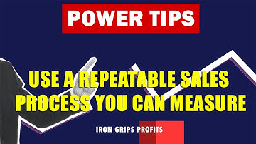 Advanced Sales Tips and Techniques | Use a Repeatable Sales Process You Can Measure