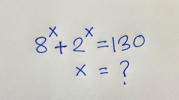 Mexico | A wonderful maths olympiad question |      8^x +2^x =130.