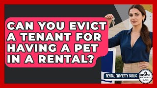 Can You Evict A Tenant For Having A Pet In A Rental - Rental Property Gurus