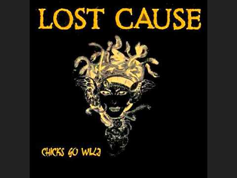 Lost Cause (4) — Lost Cause - Justice - Chicks Go Wild 1989