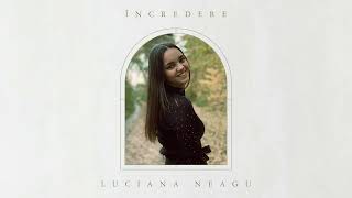 Luciana Neagu - Incredere // Oficial // cu versuri