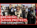 Thousands protest arrest of Sudan PM amid coup reports