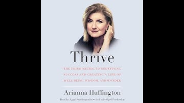 Thrive: The Third Metric to Redefining Success and Creating a Life of Well-Being, Wisdom, and Wonder