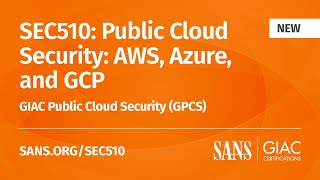 Why Take SEC510 Public Cloud Security: AWS, Azure, & GCP