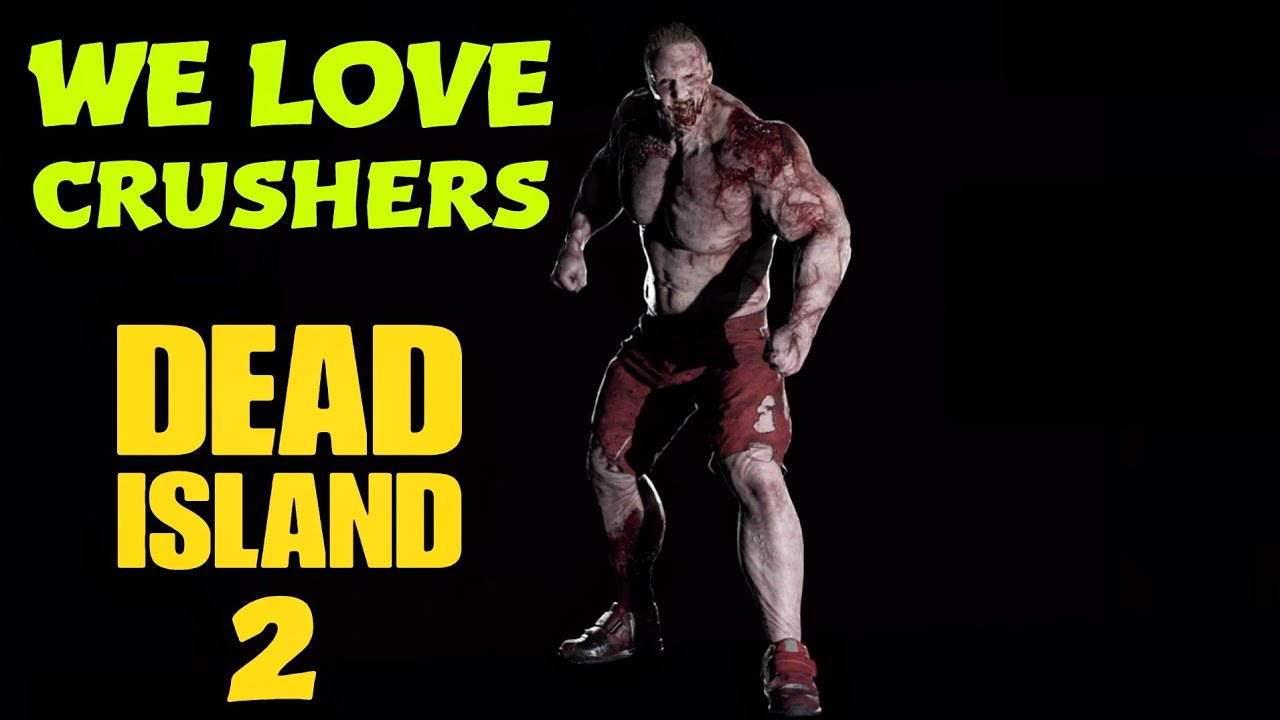 DEAD ISLAND 2 - A Beginner's First Impressions of Combat With Crushers