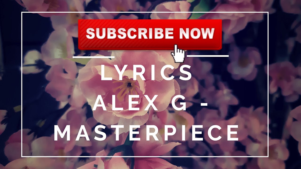 [Unofficial Lyrics] Alex G - Masterpiece | Facebook viral - YouTube