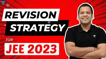 Revision Strategy for JEE 2023 | Piyush Maheshwari | Unacademy Accelerate