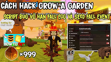 Cách Hack Grow A Garden Script Bug Vô Hạn Fall Egg,Maple Resin Treo 24/7 Phá Đảo Fall Event Mới Nhất