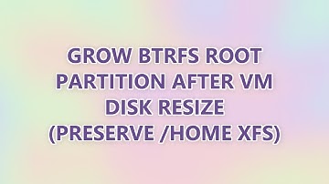 Grow Btrfs root partition after VM disk resize (preserve /home XFS) (2 SOLUTIONS!!)