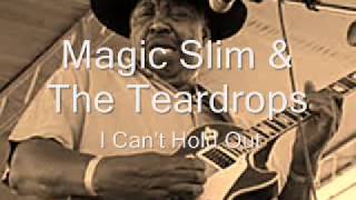 Magic Slim & The Teardrops-I Can't Hold Out