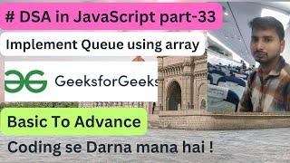 Implement Queue using array || DSA in JavaScript Part -33 || Hindi