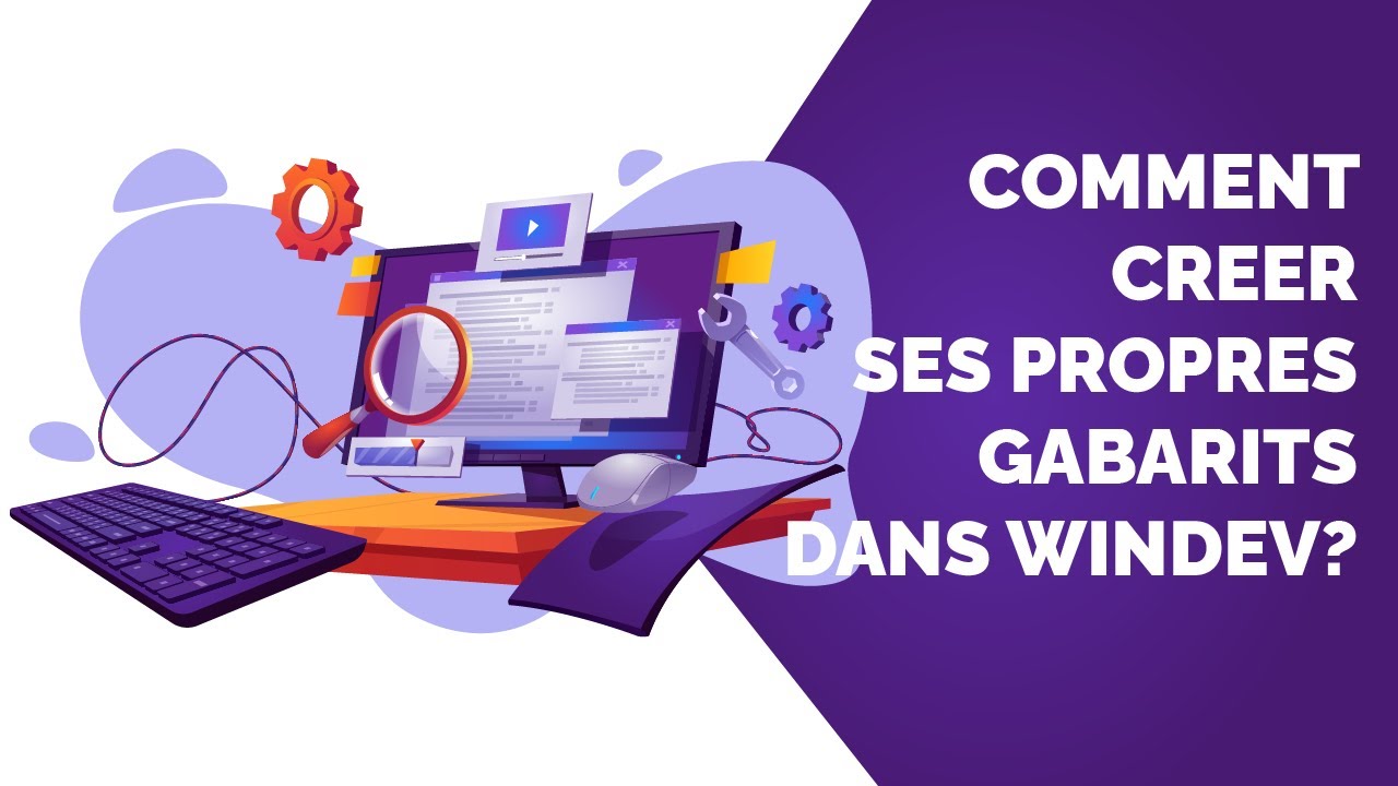 Windev: Comment créer ses propres gabarits dans Windev