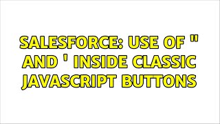 Salesforce: Use of " and ' inside classic Javascript buttons