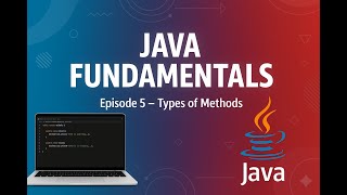 Types of Methods in Java | Episode 5 | Java Fundamentals for Beginner