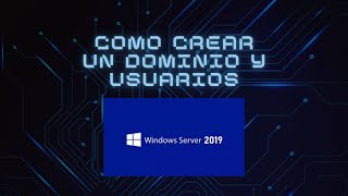Crear un DOMINIO y USUARIOS en Windows Server 2019 - Iván Martínez