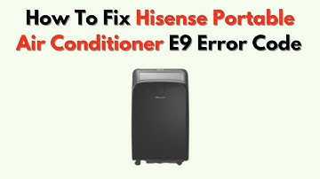 Hoe u de E9-foutcode van de draagbare airconditioner van Hisense kunt oplossen - Reparatie van de...