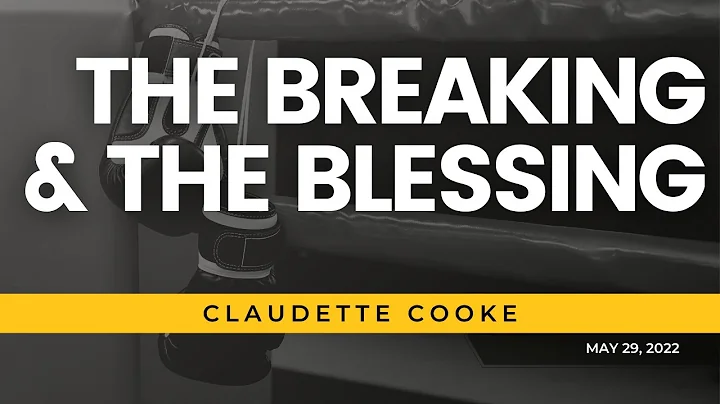 The Breaking & The Blessing - Claudette Cooke | Se...