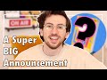 I Have A BIG Announcement