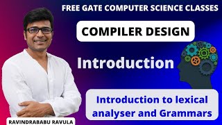 CD | Introduction | Introduction to Lexical Analyzer and Grammars | Ravindrababu Ravula | Free GATE