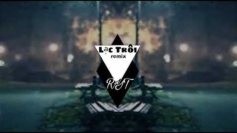 Lạc Trôi Remix cực chất hay hơn bản gốc của Sơn Tùng | Sóng nhạc giống Masew - RYT