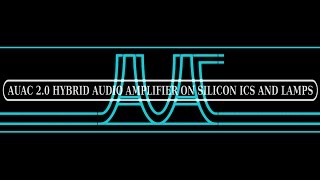 AUAC 2.0 HYBRID AUDIO AMPLIFIER ON SILICON ICS AND LAMPS