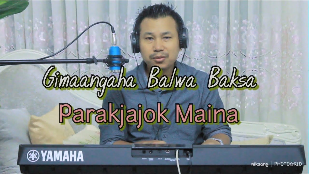 Gimaangaha Balwa BaksaParakjajok MainaGaro Video SongGaro movie SongGaro Popular SongCover