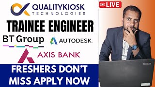 Qualitykiosk Off Campus Drive | BT Group, Autodesk, Axis Bank Hiring Started | Apply Now