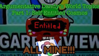 [First Dandy’s World Video] Argumentative DW Topics: Part 1: Self Entitled Cosmos