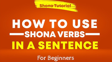 Learn Shona Action verbs and how to use them in a sentence (Shona Grammar)