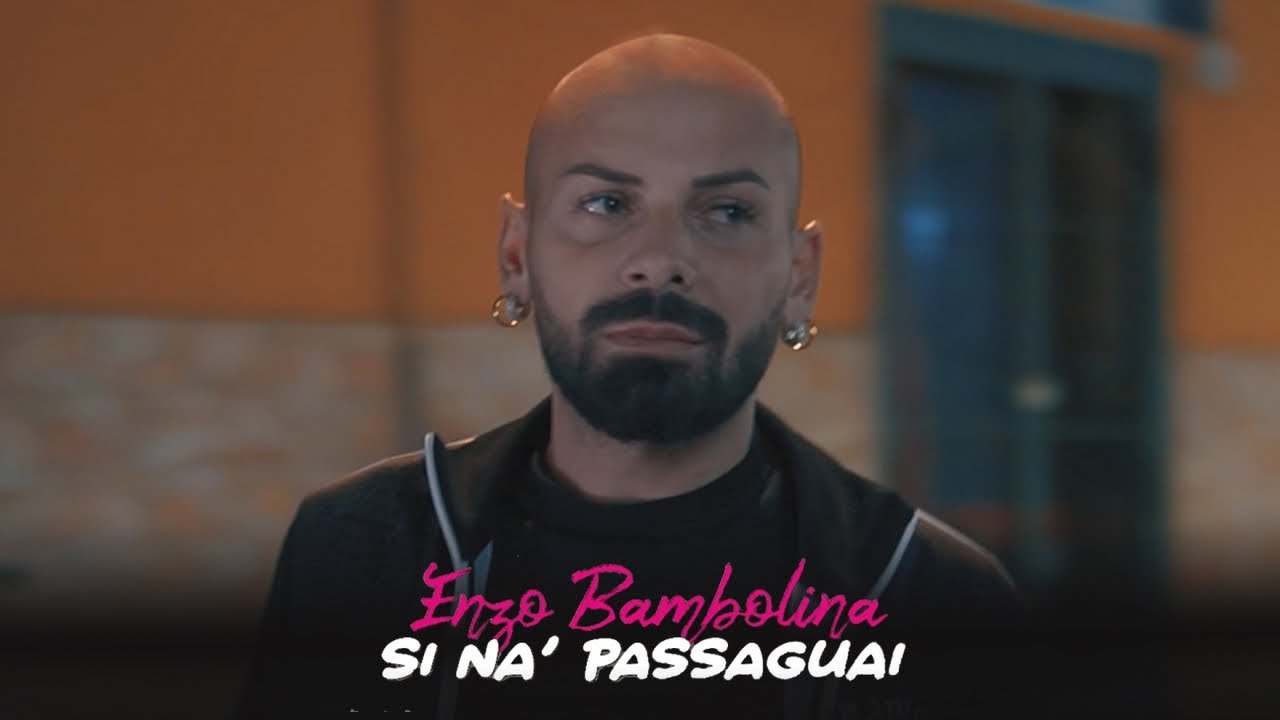 Enzo Bambolina - Si Na' Passaguai (Video Ufficiale 2021)