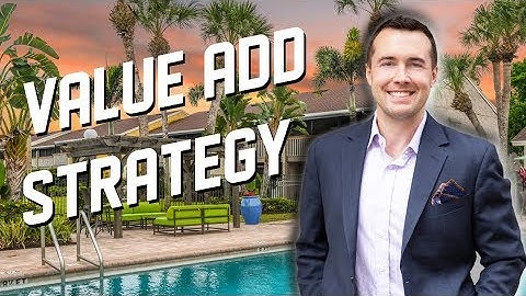 Value Add Multifamily Real Estate Investing Strategy
