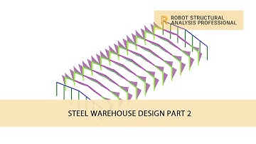 Autodesk Robot Structural Analysis : Steel Warehouse Design Part 2